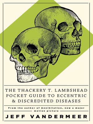cover image of The Thackery T Lambshead Pocket Guide to Eccentric & Discredited Diseases